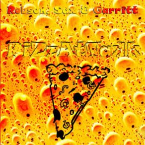 Download track The Three Wifes Of The Pizza Monster Robson, Sax, Garritt & Goodheart