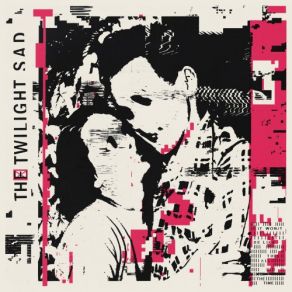 Download track [10 Good Reasons For Modern Drugs] The Twilight Sad