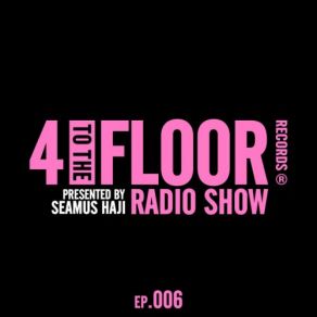 Download track Episode 006 Intro (Mixed) 4 To The Floor Radio