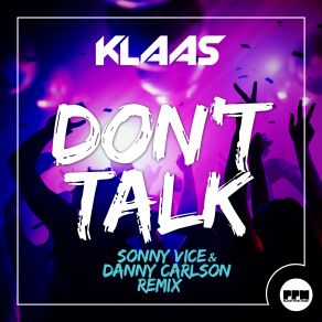 Download track Don't Talk (Sonny Vice & Danny Carlson Remix Edit) Klaas