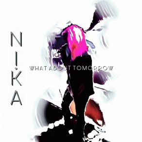 Download track What About Tomorrow N-Ka