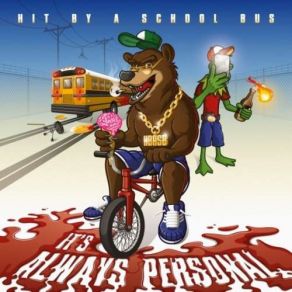 Download track It's Always Personal Hit By A School Bus