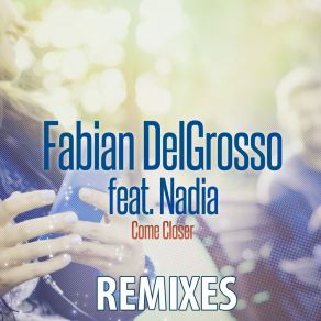 Download track Come Closer (Roberto Bedross Instrumental Remix) Fabian DelGrosso