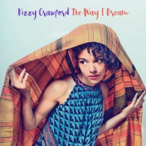 Download track The Way I Dream Kizzy Crawford