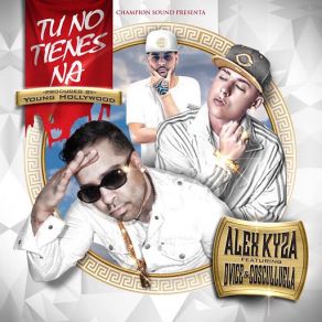 Download track Tu No Tienes Na (Cosculluela & Dvice) Alex KyzaDevice, Cosculluela