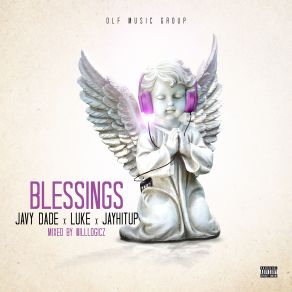 Download track Blessings Luke, JavyDade, Jayhitup