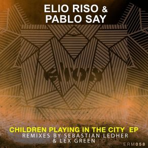 Download track Children Playing In The City (Sebastian Ledher & Lex Green Remix) Elio Riso | Pablo SaySebastian Ledher, Lex Green