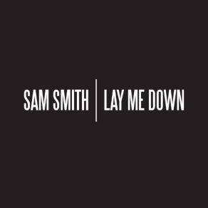 Download track Lay Me Down Sam Smith