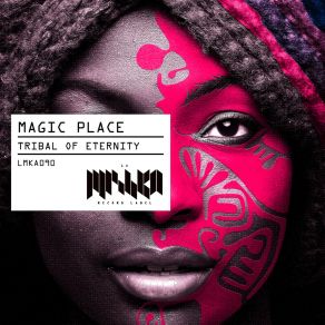 Download track Tribal Of Eternity Magic Place