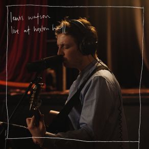 Download track When The Water Meets The Mountains (Live At Hoxton Hall) Lewis Watson