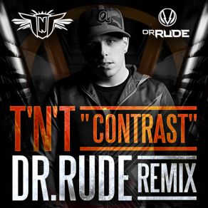 Download track Contrast (Dr. Rude Remix Radio Edit) TNT A. K. A. Technoboy 'N' Tuneboy