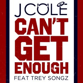 Download track Can'T Get Enough (Clean) J. ColeTrey Songz