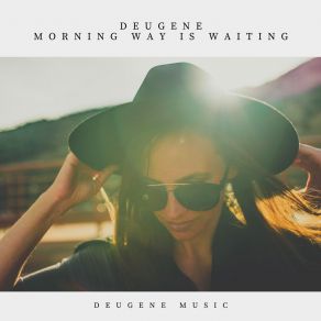 Download track Morning Way Is Waiting (Original Mix) Deugene