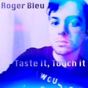 Download track I Can See It In Your Eyes Roger Bleu