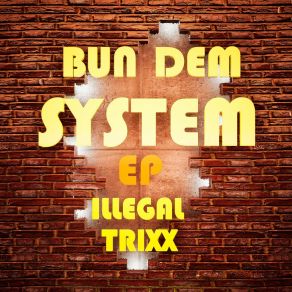 Download track Bun Dem System (Jerzzy Remix) Illegal TrixxJerzzy