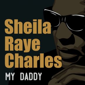 Download track My Daddy Sheila Raye Charles