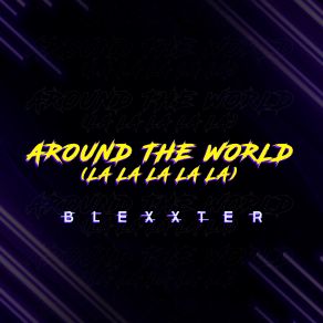 Download track Around The World (La La La La La) Blexxter