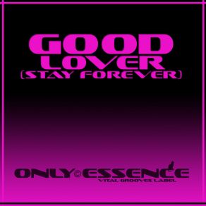 Download track Good Lover (Stay Forever) (Dark Dub) Only Essence