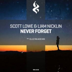 Download track Never Forget Scott Lowe, Liam Nicklin