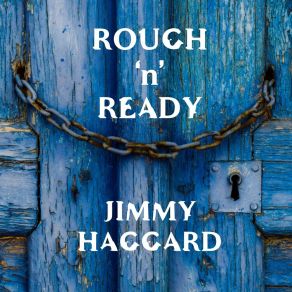 Download track Rough 'n' Ready Jimmy Haggard