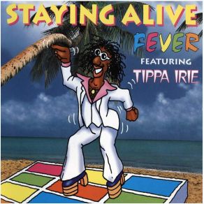 Download track Staying Alive (12'' Beats Mix) FEVER, Tippa Irie