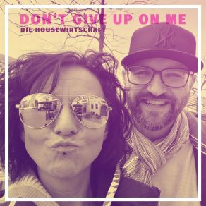 Download track Don't Give Up On Me (Shortcut) Die HouseWirtschaftShortcut