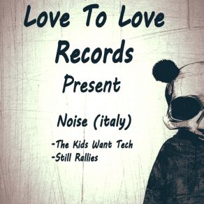 Download track Still Rallies (Original Mix) Noise (Italy)