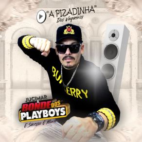 Download track Ciúme Da Porra Bonde Dos PlaysBoysJucimar Fraga