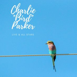 Download track Now's The Time (Live) Charlie Parker