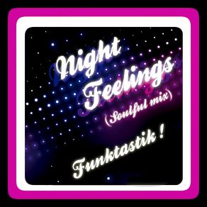 Download track Night Feelings (Soulful Mix) Funktastik!