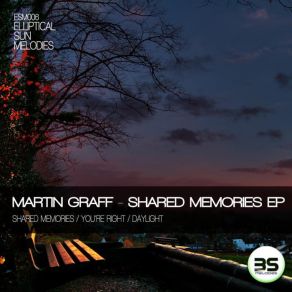 Download track Shared Memories (Original Mix) Martin Graff