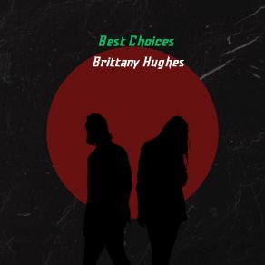 Download track Best Choices Brittany Hughes