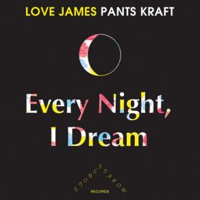 Download track Every Night I Dream James Pants