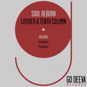 Download track Soul Reborn (Original Mix) Luthier, Tenth Column