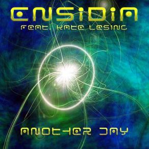 Download track Another Day (2013 Mix) Ensidia, Kate Lensing