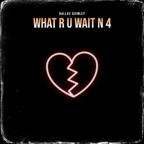 Download track What The Heart Wants Dallas Quinley