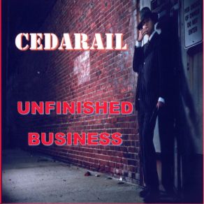 Download track Unfinished Business Cedarail