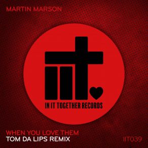 Download track When You Love Them (Tom Da Lips Extended Remix) Martin MarsonTom Da Lips