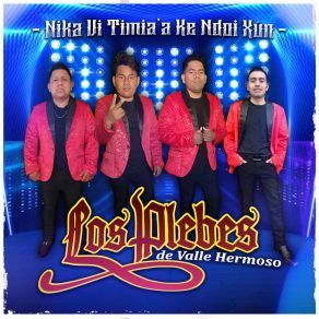 Download track Te Xinikún Xi’iyu Xikai Los Plebes De Valle Hermoso