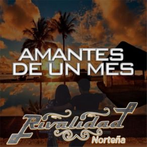 Download track Amantes De Un Mes Rivalidad Norteña