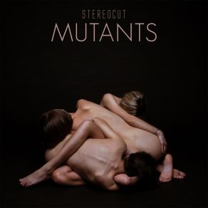 Download track Mutants Stereocut