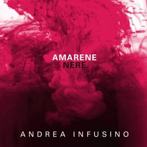 Download track Amarene Nere Andrea Infusino