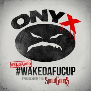 Download track WakeDaFucUp (Reloaded Remix) OnyxDope D. O. D.