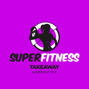 Download track Takeaway (Instrumental Workout Mix 134 Bpm) SuperFitness