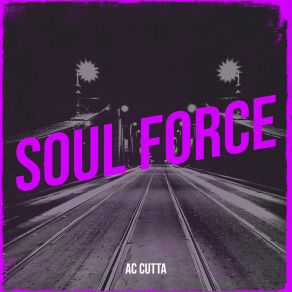 Download track Soul Force AC CUTTA