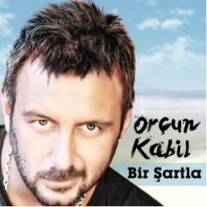 Download track Bir Şartla Orçun Kabil