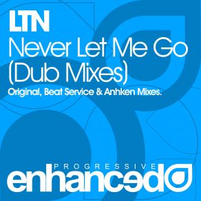 Download track Never Let Me Go (Beat Service Dub Mix) LTN