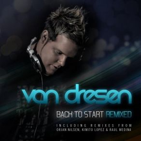 Download track Back To Start (Orjan Nilsen ReChunk Mix) Van DresenØrjan Nilsen