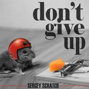 Download track Don't Give Up (Dub Mix) Sergey Scratch