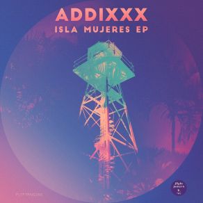 Download track Isla Mujeres Addixxx